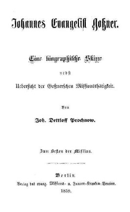 Johannes Evangelist Gossner : eine biographische Skizze nebst Uebersicht der Gossnerschen Missionsthätigkeit