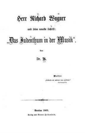 Herr Richard Wagner und seine neueste Schrift: "Das Judenthum in der Musik" / von B.