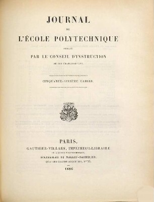 Journal de l'Ecole Polytechnique. 56. 1886