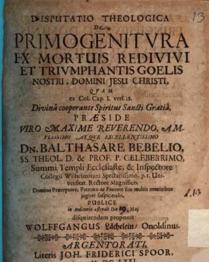 Disputatio Theologica De Primogenitvra Ex Mortuis Redivivi Et Trivmphantis Goelis Nostri, Domini Jesu Christi