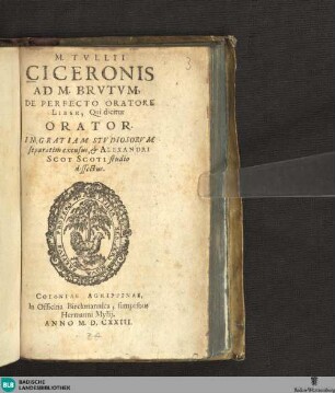 M. Tvllii Ciceronis Ad M. Brvtvm, De Perfecto Oratore Liber, Qui dicitur Orator