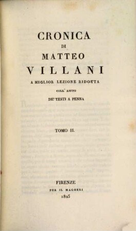 Cronica di Matteo Villani : a miglior lezione ridotta coll'aiuto de testi a penna, 2