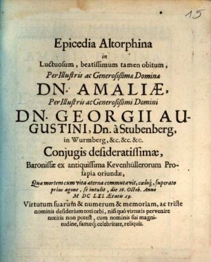 Epicedia Altorphina in Luctuosum, beatissimum tamen obitum : per illustris ac generosißimae dominae Dn. Amaliae, ... coniugis desideratissimae, ...