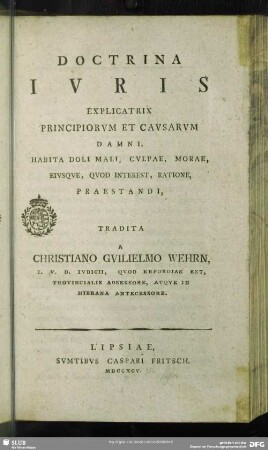 Doctrina Iuris Explicatrix Principiorum Et Causarum Damni, Habita Doli Mali, Culpae, Morae, Eiusque, Quod Interest, Ratione, Praestandi
