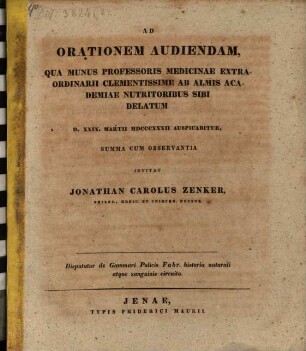 Ad orationem audiendam, qua munus Professoris Medicinae extraordinarii ... d. XXIX. Martii MDCCCXXXII auspicabitur, summa cum observatia invitat Jonathan Carolus Zenker : Disputatur de Gammari Pulicis Fabr. historia naturali atque sanguinis circuitu