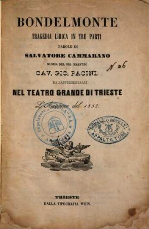 Bondelmonte : tragedia lirica in tre parti ; da rappresentarsi nel Teatro Grande di Trieste l'autunno del 1853