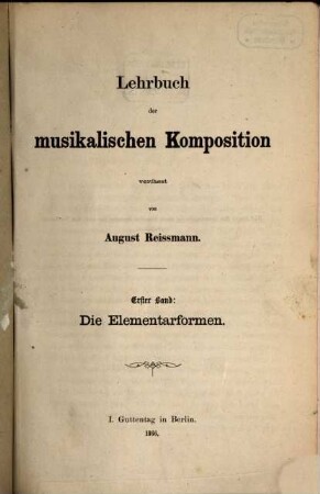 Lehrbuch der musikalischen Komposition, 1. Die Elementarformen.