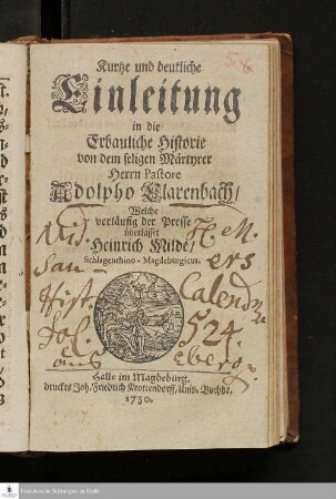 Kurtze und deutliche Einleitung in die Erbauliche Historie von dem seligen Märtyrer Herrn Pastore Adolpho Clarenbach