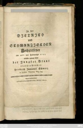 Zu der Djetrjch und Schwarzjschen Hochzeitfeyer am 20ten des Hornungs 1753 wünschet ergebenst Glück der Jungfer Braut ältester Bruder