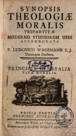 Synopsis Theologiae Moralis Tripartitae, 1. Principia Generalia Vitae Moralis