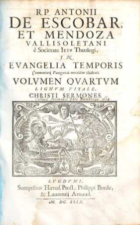 Antonii De Escobar Et Mendoza, Vallisoletani, E Societate Iesv, Theologi. In Evangelia Temporis Commentarii Panegyrici Moralibus illustrati, 4