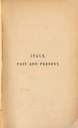 Italy, past and present, Vol. 2.. Italy, Part 2, The present