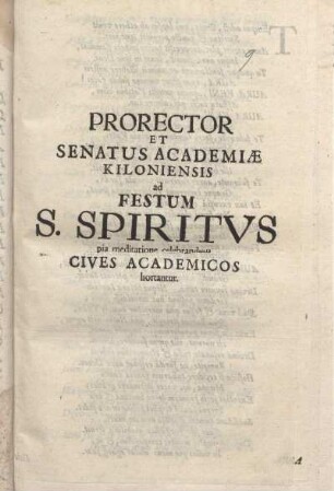 Prorector Et Senatus Academiæ Kiloniensis ad Festum S. Spiritvs pia meditatione celebrandum Cives Academicos hortantur : [P.P. In Ipso S. Spiritus Festo Ann. M DC LXXXV.]
