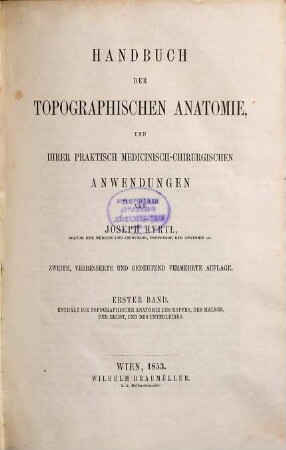 Handbuch der topographischen Anatomie und ihrer praktisch medizinisch-chirurgischen Anwendungen, 1