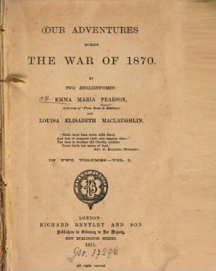 Our adventures during the war of 1870 : By Emma Maria Pearson and Louisa Elisabeth Maclaughlin. In 2 vol., 1