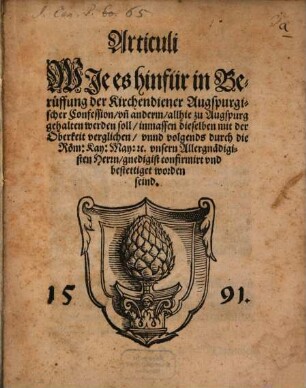 Articuli Wie es hinfür in Berüffung der Kirchendiener Augspurgischer Confession, un[d] anderm, allhie zu Augspurg gehalten werden soll ...