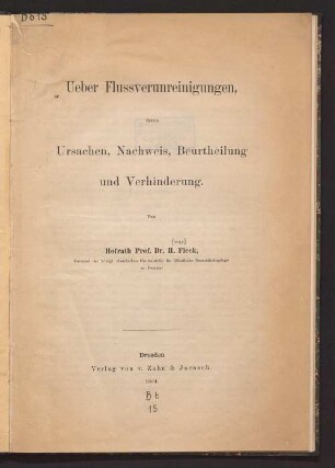 Ueber Flussverunreinigungen, deren Ursachen, Nachweis, Beurtheilung und Verhinderung