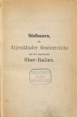 Südbaiern, Tirol und Salzburg, Oesterreich, Steiermark, Kärnten, Krain, Küstenland, und die angrenzenden Theile von Ober-Italien : Wegweiser für Reisende von Th. Trautwein. Mit 1 Karte der Alpen vom Bodensee bis Wien und Triest. (Die Deutschen und Oesterreichischen Alpen Reisehandbuch von Th. Trautwein und A. Waltenberger)