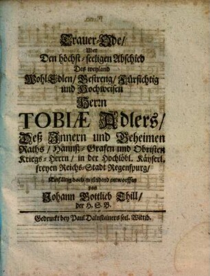 Trauer-Ode Uber Den höchst-seeligen Abschied Des weyland ... Herrn Tobiae Adlers ...
