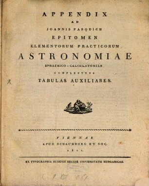 Epitome elementorum astronomiae sphaerico-calculatoriae, 3. Appendix ad Joannis Pasquich Epitomen elementorum practicorum astronomiae sphaerico-calculatoriae complectens tabulas auxiliares