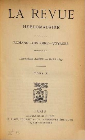 La revue hebdomadaire : romans, histoire, voyages. 2. 1893, T. 10