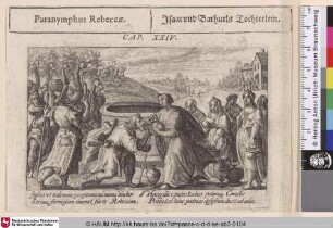 Paranymphus Rebeccae; Isaac und Bathuels Tochterlein [Rebekka und Elieser; Rebecca and Eleazar; Rebecca et Eliézer]
