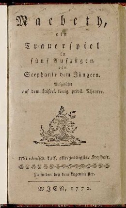 Macbeth : ein Trauerspiel in fünf Aufzügen : Aufgeführt auf dem kaiserl. könig. privil. Theater