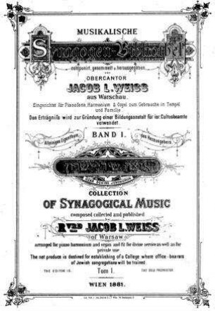 Musikalische Synagogen-Bibliothek : eingerichtet für Pianoforte, Harmonium & Orgel zum Gebrauche in Tempel und Familie / componirt, ges. und hrsg. von Jacob L. Weiss