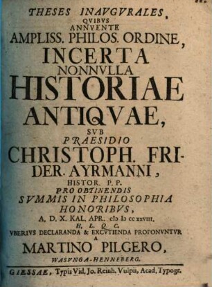 Theses inaugurales, quibus annuente ampliss. philos. ordine, incerta nonnulla historiae antiquae