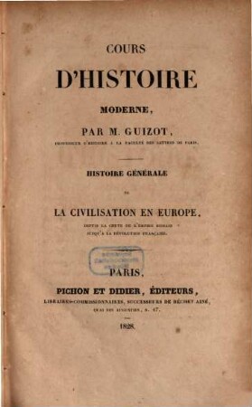 Cours d'histoire moderne : Histoire générale de la civilisation en Europe depuis la chute de l'empire romain jusqu'à la révolution française