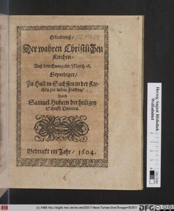 Erkendtnuß/ der wahren Christlichen Kirchen : Auß dem Evangelio/ Matth. 16. Geprediget/ Zu Hall in Sachssen in der Kirchen zur lieben Frawen