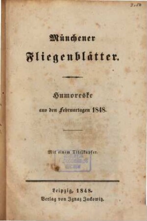 Münchener Fliegenblätter : Humoreske aus den Februar-Tagen 1848 : mit einem Titelkupfer [Lola Montez]