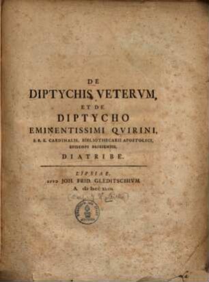 De diptychis veterum et de diptycho eminentissimi Quirini ... diatribe
