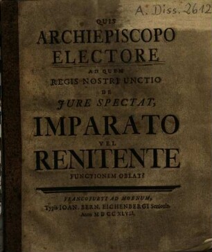 Quis Archiepiscopo Electore Ad Quem Regis Nostri Unctio De Iure Spectat, Imparato Vel Renitente Functionem Obeat?