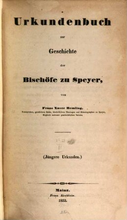 Urkundenbuch zur Geschichte der Bischöfe zu Speyer. 2, (Jüngere Urkunden)