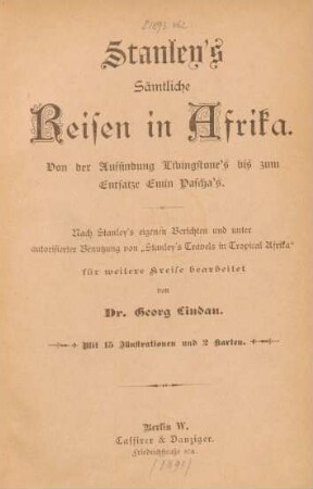 Stanley's sämtliche Reisen in Afrika : von der Auffindung Livingstone's bis zum Entsatze Emin Pascha's