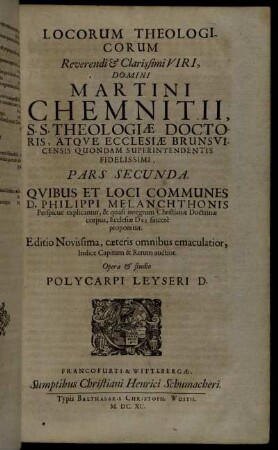 2: Locorum Theologicorum ... Martini Chemnitii, ... Pars .... 2