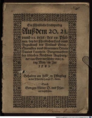 Ein Christliche Leichtpredig Auß dem 20. 21. vnnd 22. vers, des 68. Psalmen, bey der Christlichen Leich vnnd Begräbnuß des Weilund Edlen, Ehrnuesten vnnd fürnemmen Herren Paulus Haintzels, Burgermaisters der löblichen Reichstatt Augspurg, der inn Gott versc hide ...