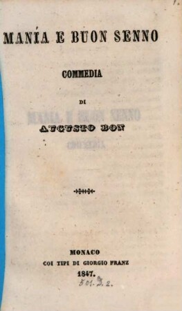 Maniá e buon senno : Commedia