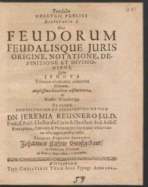 Feudalis Collegii Publici Disputatio I. De Feudorum Feudalisque Iuris Origine, Notatione, Definitione Et Divisionibus