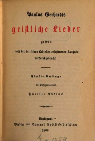 Paulus Gerhardts geistliche Lieder : getreu nach der bei seinen Lebzeiten erschienenen Ausgabe wiederabgedruckt