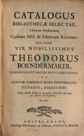 Catalogus Bibliothecae Selectae ... quam collegit Theodor. Böndermaker