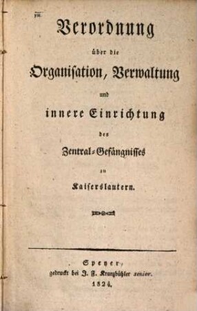 Verordnung über die Organisation, Verwaltung und innere Einrichtung des Zentral-Gefängnisses zu Kaiserslautern