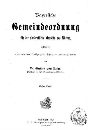 Bayerische Gemeindeordnung für die Landestheile diesseits des Rheins, erläutert und mit den Vollzugsvorschriften herausgegeben von Gustav von Kahr, 2