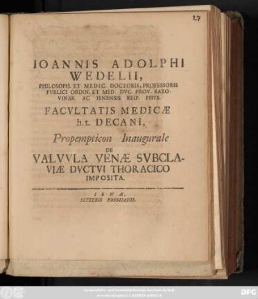 Ioannis Adolphi Wedelii, Philosoph. Et Medic. Doctoris ... Facvltatis Medicæ h. t. Decani, Propempticon Inaugurale De Valvvla Venæ Svbclaviæ Dvctvi Thoracico Imposita : [P. P. sub sigillo Facultatis Ienæ MDCCXIV. D. I. Iul.]