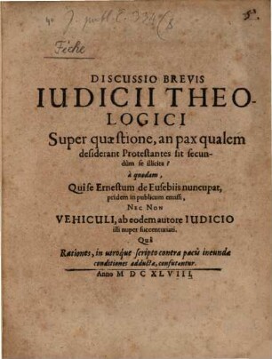 Discussio brevis Iudicii theologici, super quaestione, an pax qualem desiderant Protestantes sit secundum se illicita