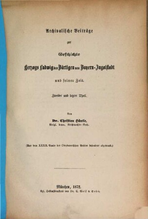 Archivalische Beiträge zur Geschichte Herzogs Ludwig des Bärtigen von Bayern-Ingolstadt und seiner Zeit : von Dr. Christian Häutle. 2