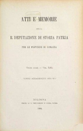 Atti e memorie della R. Deputazione di Storia Patria per le Provincie di Romagna : anno accademico ... 13. 1894/95 (1896)