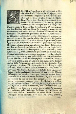 Sendo-Me presente a utilidade, que resulta aos Meus Fieis Vassallos da Navegação, que louvavelmente frequentão; ...