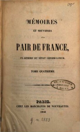 Mémoires et souvenirs d'un pair de France : ex-membre du sénat conservateur, 4